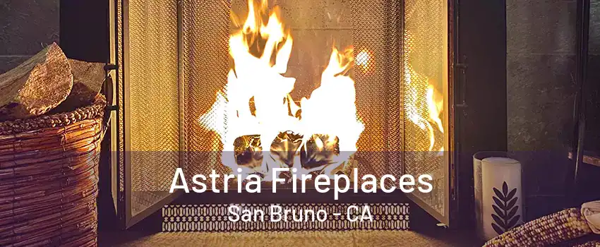 Astria Fireplaces San Bruno - CA