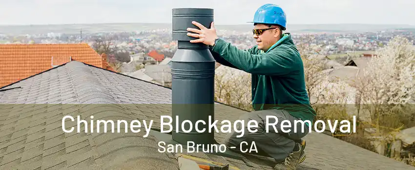 Chimney Blockage Removal San Bruno - CA