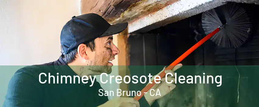 Chimney Creosote Cleaning San Bruno - CA