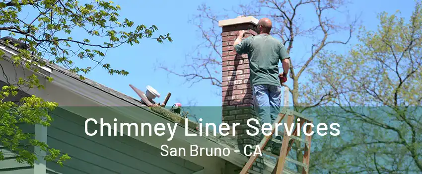 Chimney Liner Services San Bruno - CA