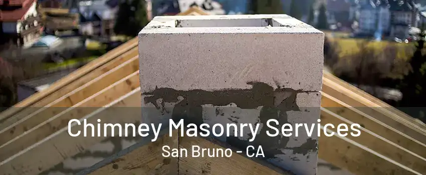 Chimney Masonry Services San Bruno - CA