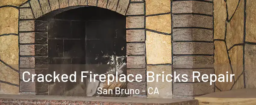 Cracked Fireplace Bricks Repair San Bruno - CA