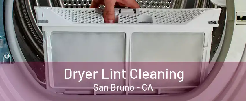 Dryer Lint Cleaning San Bruno - CA