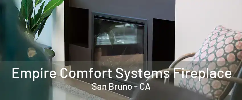 Empire Comfort Systems Fireplace San Bruno - CA