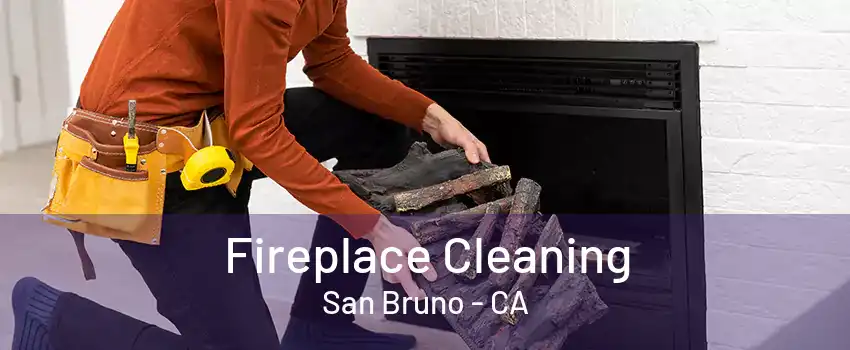 Fireplace Cleaning San Bruno - CA