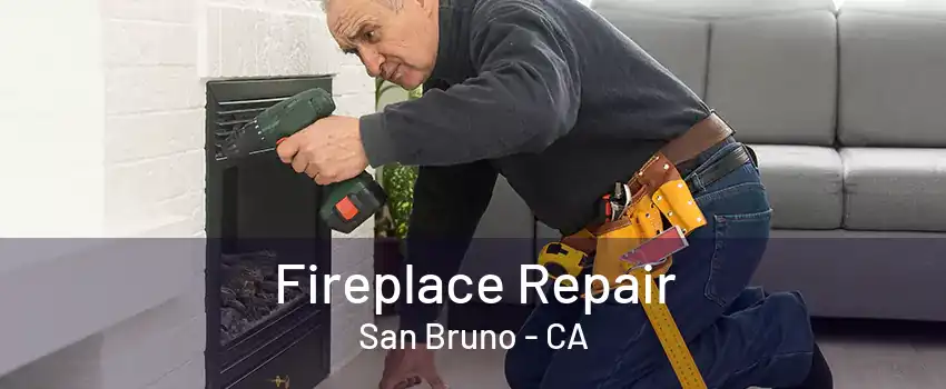 Fireplace Repair San Bruno - CA