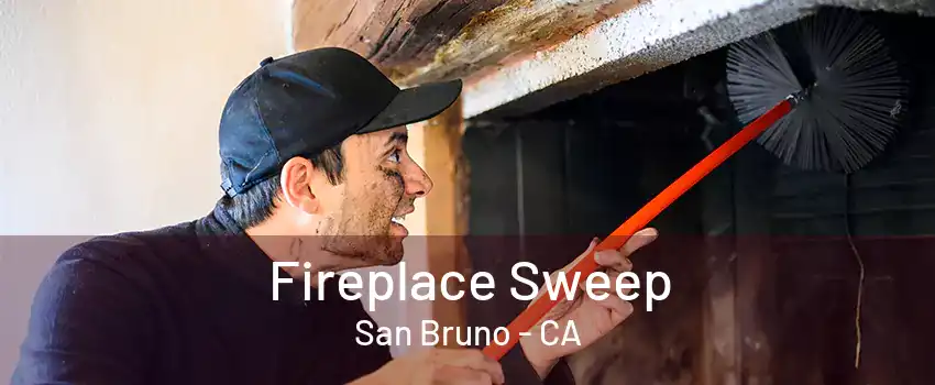 Fireplace Sweep San Bruno - CA