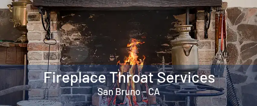 Fireplace Throat Services San Bruno - CA