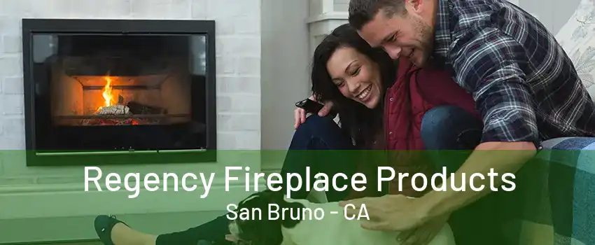 Regency Fireplace Products San Bruno - CA